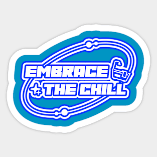 Embrace the Chill Sticker